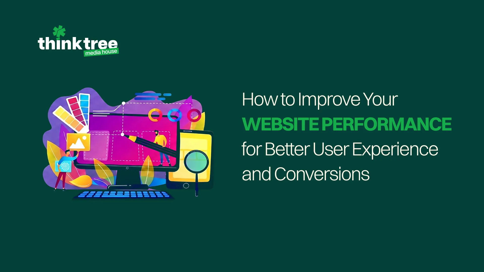 Think Tree Media House guide to improving website performance for better user experience and conversions