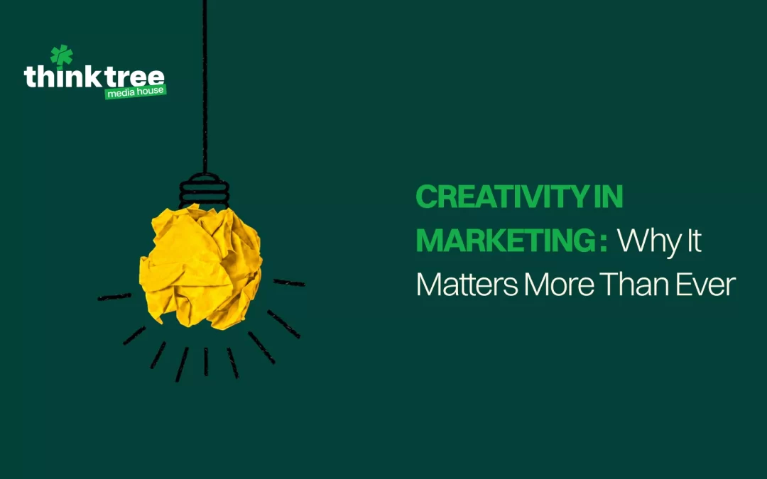 Creativity in Marketing: Why It Matters More Than Ever