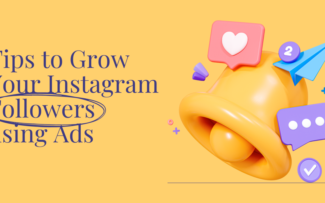 How to Grow Your Instagram Followers Using Ads?