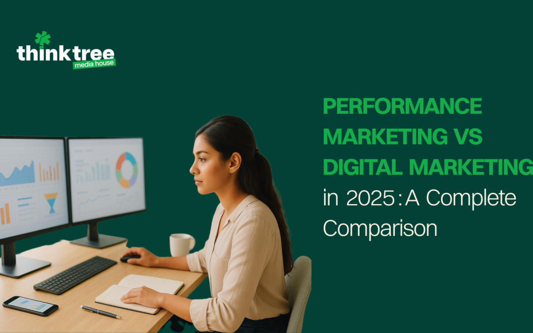 Performance Marketing vs Digital Marketing in 2025: A Complete Comparison