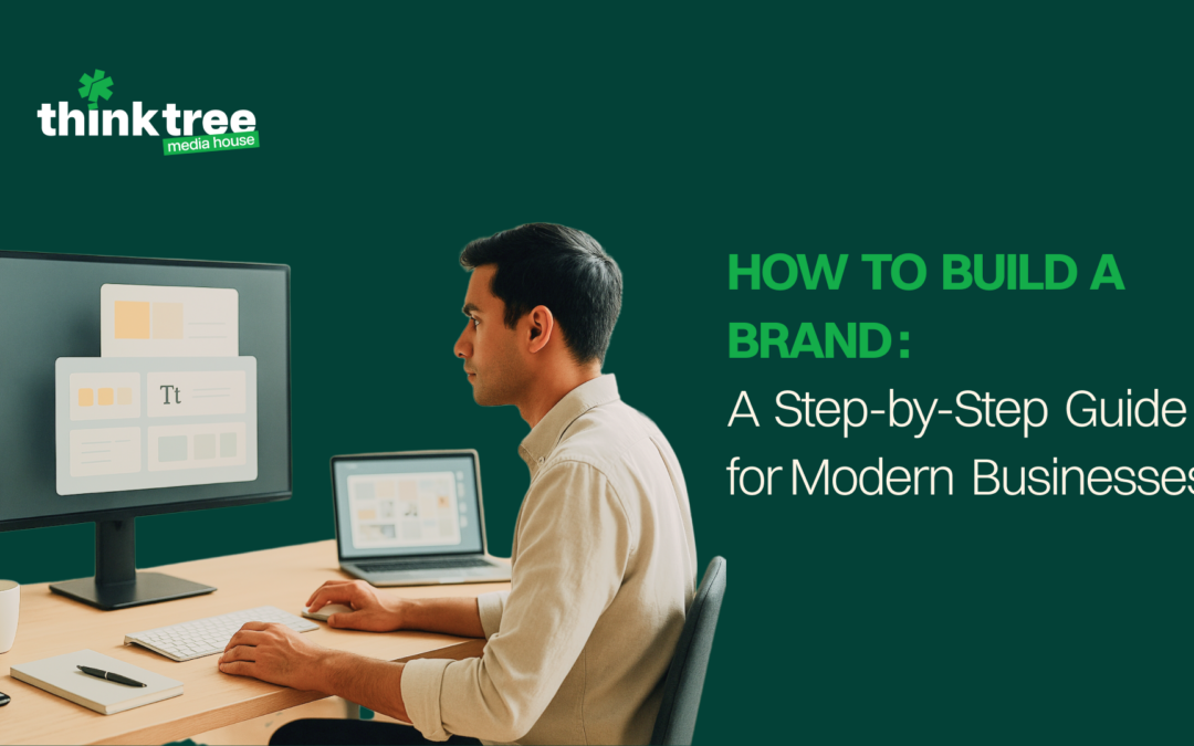 How to Build a Brand: A Step-by-Step Guide for Modern Businesses