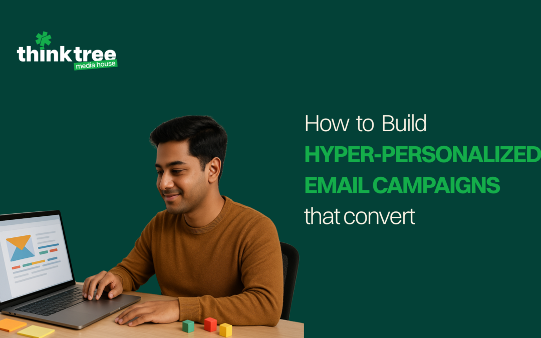 How to Build Hyper-Personalized Email Campaigns That Convert