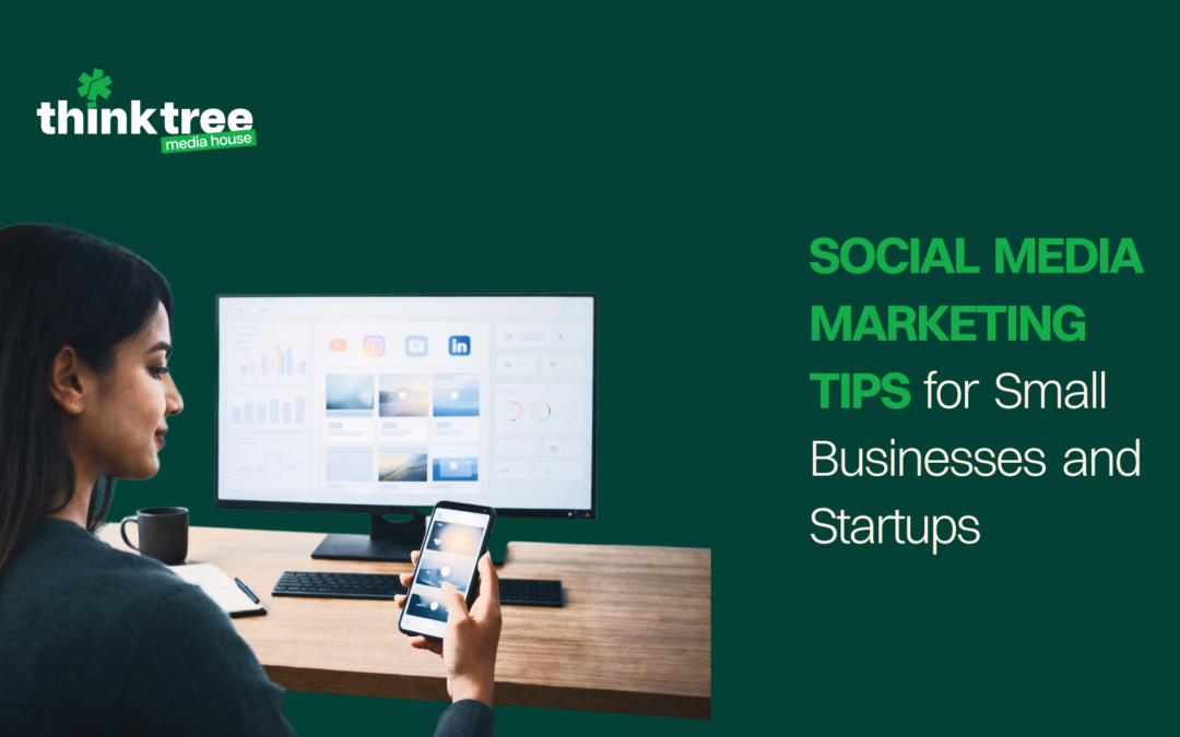 Social Media Marketing Tips for Small Businesses and Startups