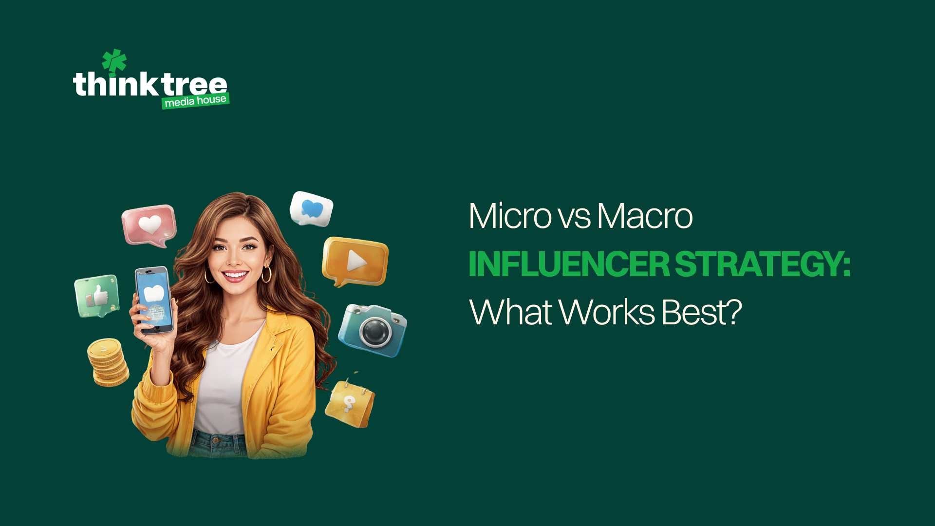 Blog banner for Think Tree Media House titled 'Micro vs Macro Influencer Strategy: What Works Best?' featuring an illustrated female creator with social media icons like likes, camera, and coins on a dark green background.