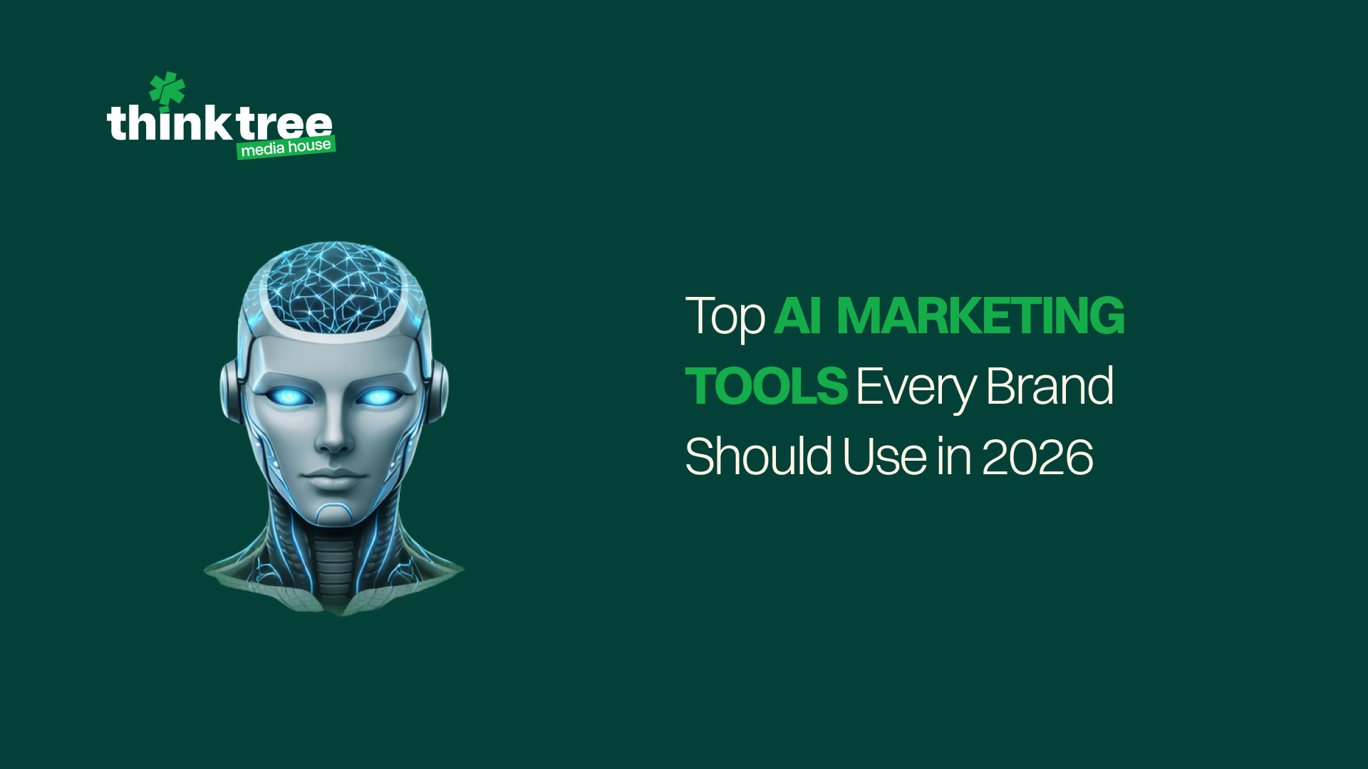 Best AI tools for marketing 2026. A digital marketing graphic showing a humanoid AI representative of advanced machine learning and content creation tools by Think Tree Media House.