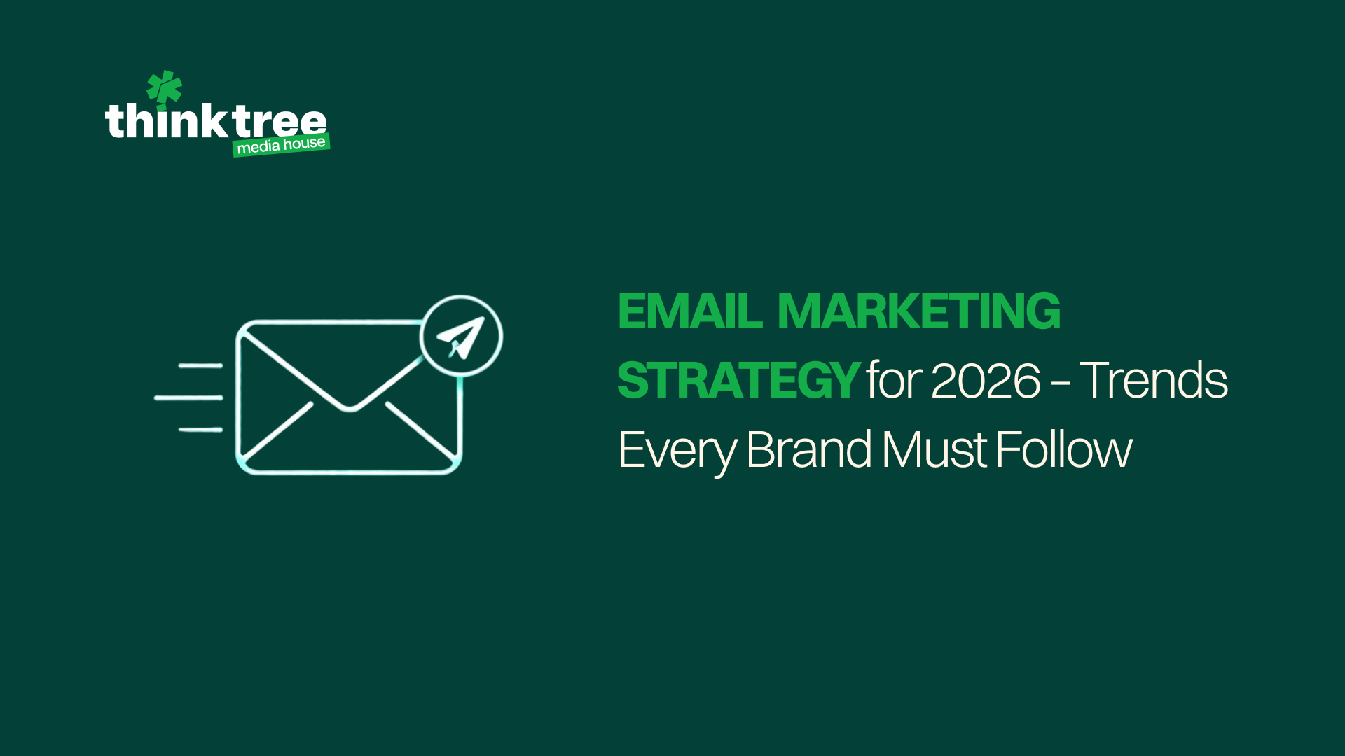 Email marketing trends 2026 and automation strategies. Digital brand guide for DPDP Act compliance and AI-driven hyper-personalization in email campaigns by Think Tree Media House.