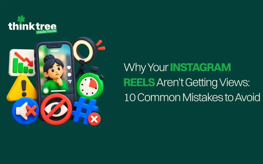 Why Your Instagram Reels Aren’t Getting Views: 10 Common Mistakes to Avoid